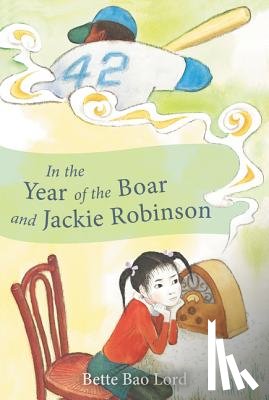 Lord, Bette Bao - In the Year of the Boar and Jackie Robinson