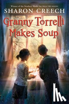 Creech, Sharon - Granny Torrelli Makes Soup