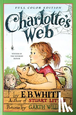 White, E. B. - Charlotte's Web: Full Color Edition