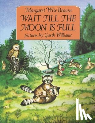 Brown, Margaret Wise - Wait Till the Moon Is Full