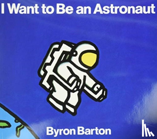Barton, Byron - I Want to Be an Astronaut