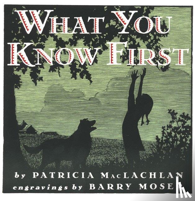 MacLachlan, Patricia, Moser, B - What You Know First
