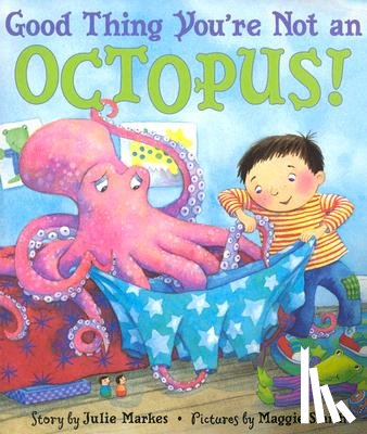 Markes, Julie - Good Thing You're Not An Octopus
