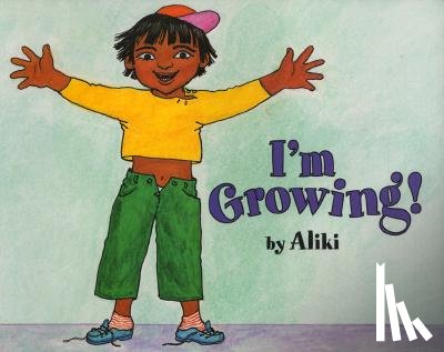 Aliki - I'm Growing!