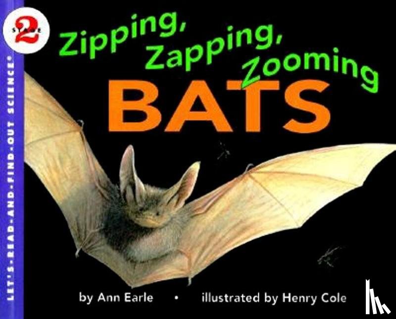 Earle, Ann - Zipping, Zapping, Zooming Bats