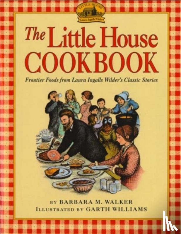 Walker, Barbara M - The Little House Cookbook
