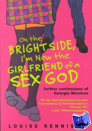 Rennison, Louise - On the Bright Side, I'm Now the Girlfriend of a Sex God