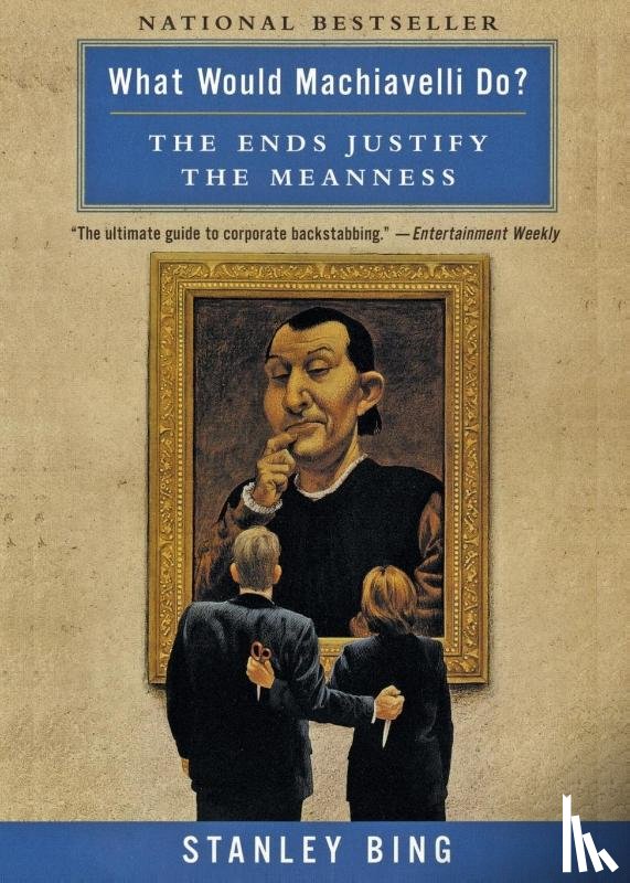 Bing, Stanley - What Would Machiavelli Do