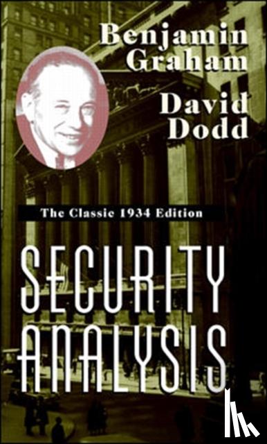Graham, Benjamin, Dodd, David - Security Analysis: The Classic 1934 Edition