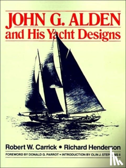 Carrick, Robert, Henderson, Richard - John G.Alden and His Yacht Designs