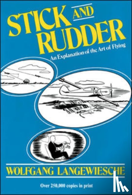 Langewiesche, Wolfgang - Stick and Rudder: An Explanation of the Art of Flying