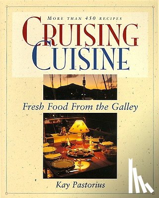 Pastorius, Kay - Cruising Cuisine: Fresh Food from the Galley