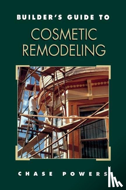 Powers, Chase - Builder's Guide to Cosmetic Remodeling