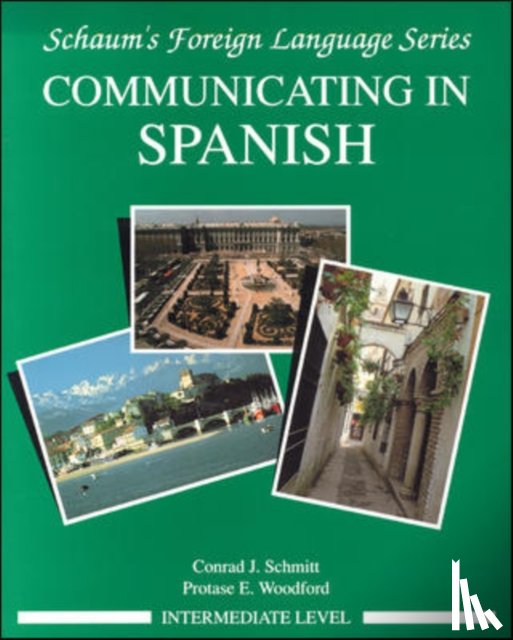 Schmitt, Conrad, Woodford, Protase - Communicating In Spanish (Intermediate Level)