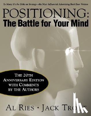 Ries, Al, Trout, Jack - Positioning: The Battle for Your Mind, 20th Anniversary Edition