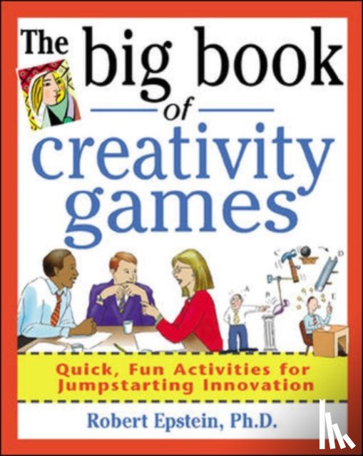 Epstein, Robert - The Big Book of Creativity Games: Quick, Fun Acitivities for Jumpstarting Innovation