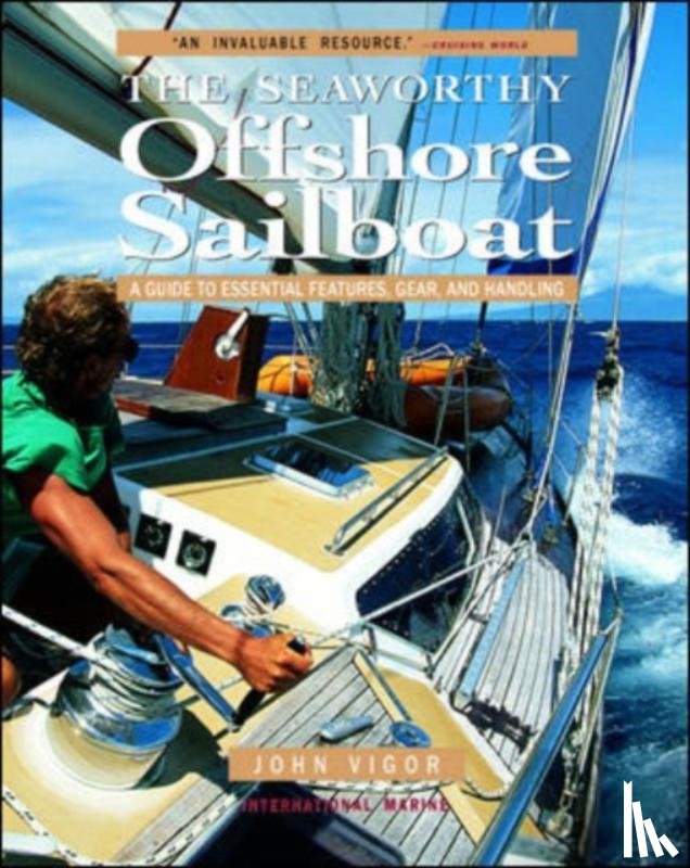Vigor, John - Seaworthy Offshore Sailboat: A Guide to Essential Features, Handling, and Gear