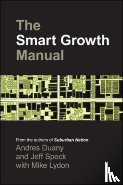Duany, Andres, Speck, Jeff, Lydon, Mike - The Smart Growth Manual