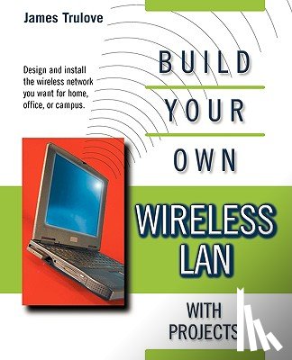 James Trulove - BUILD YOUR OWN WIRELESS LANS