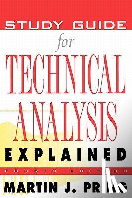 Pring, Martin J. - Study Guide for Technical Analysis Explained: The Successful Investor's Guide to Spotting Investment Trends and Turning Points