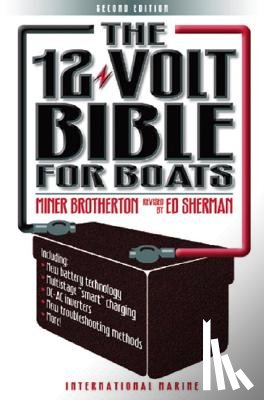 Brotherton, Miner K., Sherman, Edwin R. - The 12-Volt Bible for Boats