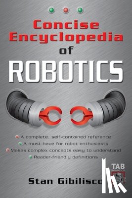 Stan Gibilisco - Concise Encyclopedia of Robotics