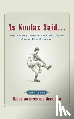 Randy Voorhees, Mark Gola - As Koufax Said--
