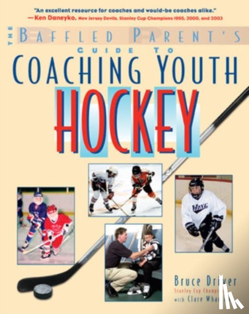 Driver, Bruce, Wharton, Clare - The Baffled Parent's Guide to Coaching Youth Hockey