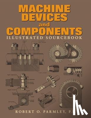Parmley, Robert O. - Machine Devices and Components Illustrated Sourcebook