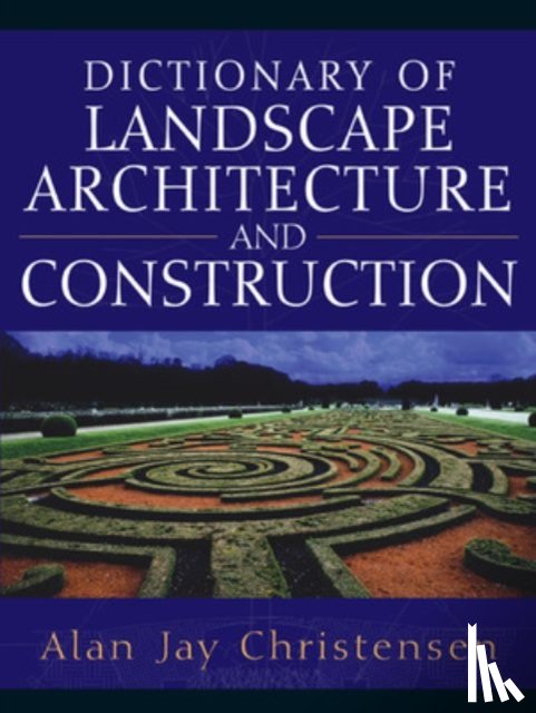 Christensen, Alan - Dictionary of Landscape Architecture and Construction