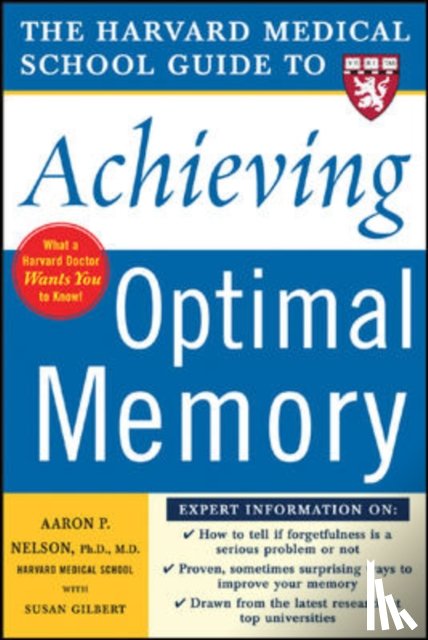 Nelson, Aaron, Gilbert, Susan - Harvard Medical School Guide to Achieving Optimal Memory