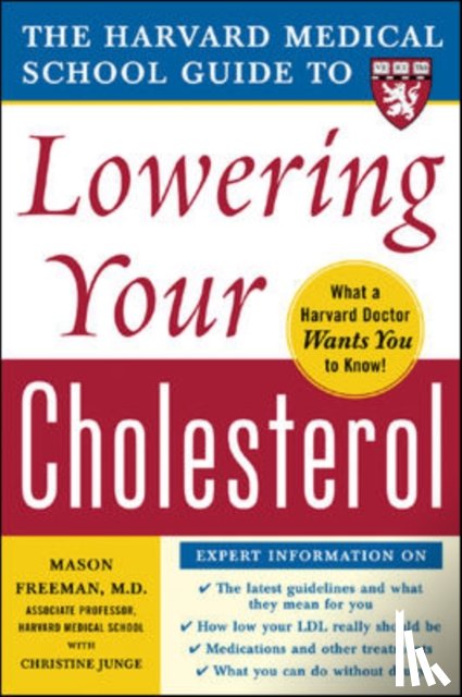 Freeman, Mason, Junge, Christine - Harvard Medical School Guide to Lowering Your Cholesterol