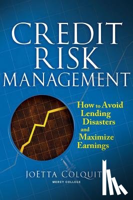 Colquitt, Joetta - Credit Risk Management: How to Avoid Lending Disasters and Maximize Earnings