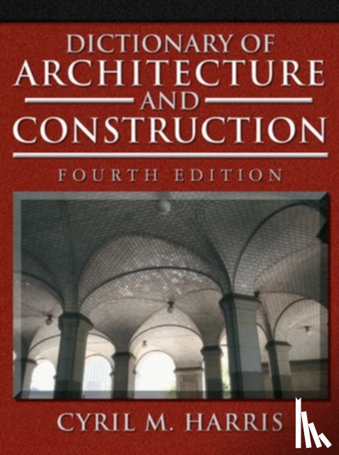 Harris, Cyril - Dictionary of Architecture and Construction