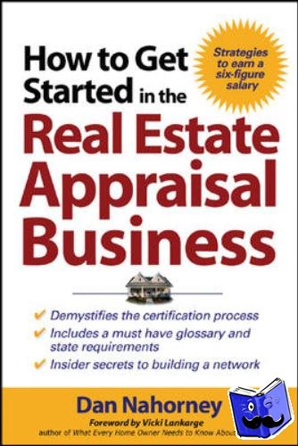 Nahorney, Dan, Lankarge, Vicki - How to Get Started in the Real Estate Appraisal Business