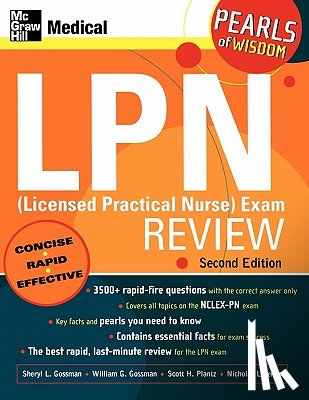 Gossman, Sheryl, Gossman, William, Plantz, Scott, Lorenzo, Nicholas - LPN (Licensed Practical Nurse) Exam Review: Pearls of Wisdom, Second Edition