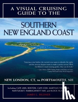 Bildner, James L. - A Visual Cruising Guide to the Southern New England Coast: Portsmouth, Nh, to New London, CT