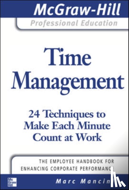 Mancini, Marc - Time Management: 24 Techniques to Make Each Minute Count at Work
