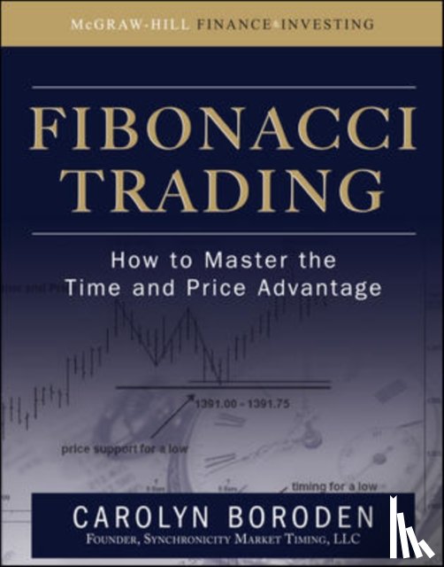 Boroden, Carolyn - Fibonacci Trading: How to Master the Time and Price Advantage