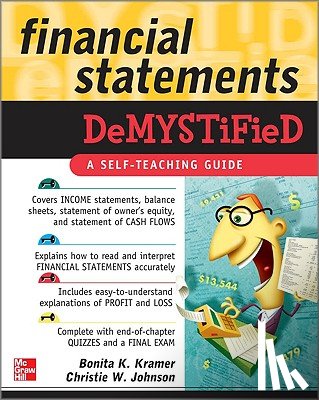 Kramer, Bonita, Johnson, Christie - Financial Statements Demystified: A Self-Teaching Guide