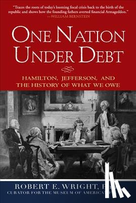 Wright, Robert - One Nation Under Debt: Hamilton, Jefferson, and the History of What We Owe