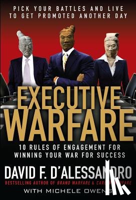 D'Alessandro, David - Executive Warfare: 10 Rules of Engagement for Winning Your War for Success