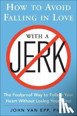 Van Epp, John - How to Avoid Falling in Love with a Jerk