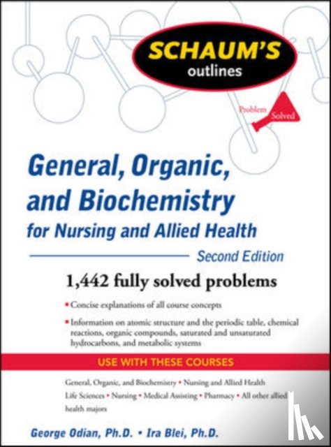 Odian, George, Blei, Ira - Schaum's Outline of General, Organic, and Biochemistry for Nursing and Allied Health, Second Edition