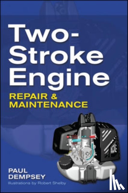 Dempsey, Paul - Two-Stroke Engine Repair and Maintenance