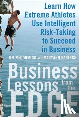 McCormick, Jim - Business Lessons from the Edge: Learn How Extreme Athletes Use Intelligent Risk Taking to Succeed in Business