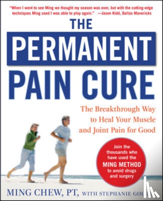 Chew, Ming, Golden, Stephanie - The Permanent Pain Cure: The Breakthrough Way to Heal Your Muscle and Joint Pain for Good (PB)