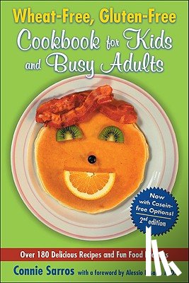 Sarros, Connie - Wheat-Free, Gluten-Free Cookbook for Kids and Busy Adults, Second Edition