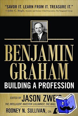 Zweig, Jason - Benjamin Graham, Building a Profession: The Early Writings of the Father of Security Analysis