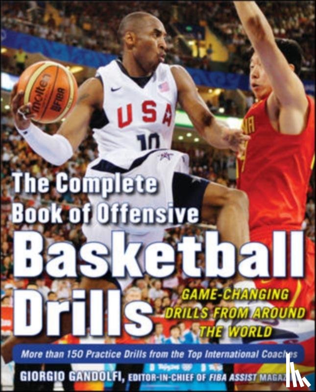 Gandolfi, Giorgio - The Complete Book of Offensive Basketball Drills: Game-Changing Drills from Around the World